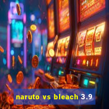 naruto vs bleach 3.9